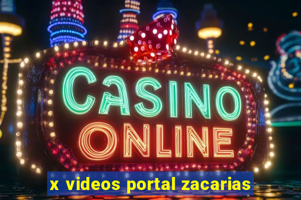 x videos portal zacarias